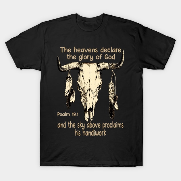 The Heavens Declare The Glory Of God And The Sky Above Proclaims His Handiwork Bull Skull T-Shirt by KatelynnCold Brew